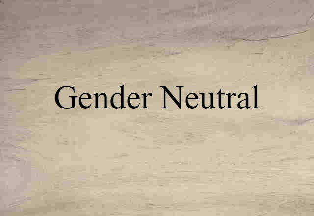 Gender-neutral (noun) Definition, Meaning & Examples