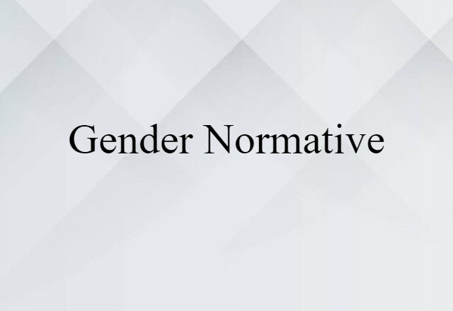 Gender-normative (noun) Definition, Meaning & Examples