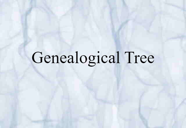 Genealogical Tree (noun) Definition, Meaning & Examples