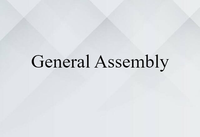 General Assembly (noun) Definition, Meaning & Examples