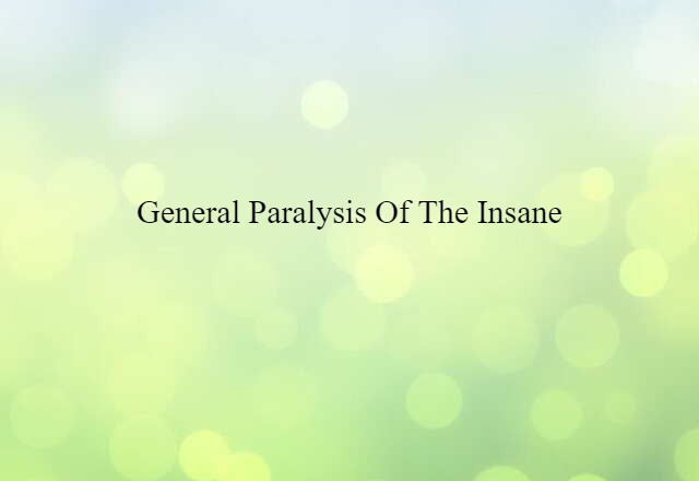 general paralysis of the insane