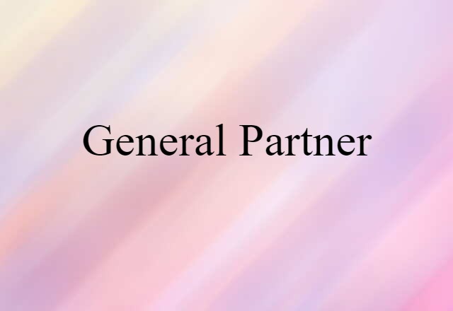 General Partner (noun) Definition, Meaning & Examples