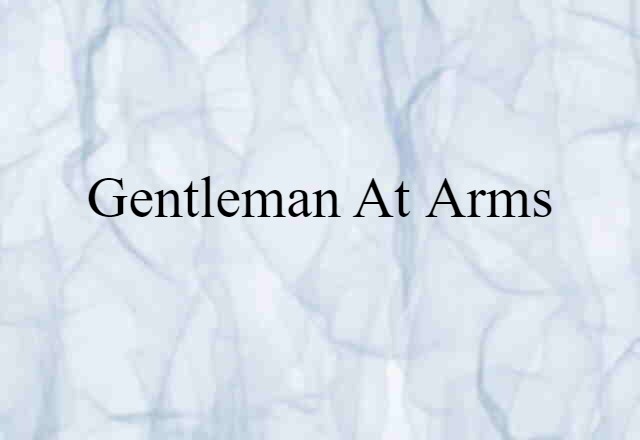 Gentleman-at-arms (noun) Definition, Meaning & Examples