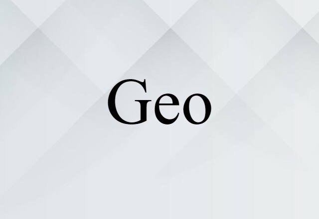 Geo (noun) Definition, Meaning & Examples