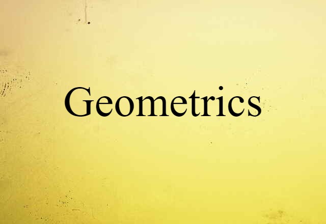 Geometrics (noun) Definition, Meaning & Examples