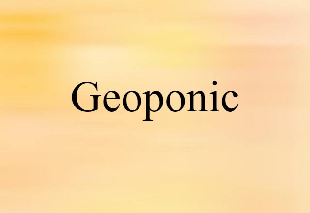 Geoponic (noun) Definition, Meaning & Examples