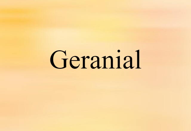 Geranial (noun) Definition, Meaning & Examples