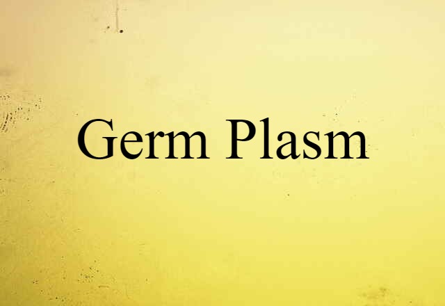 Germ Plasm (noun) Definition, Meaning & Examples