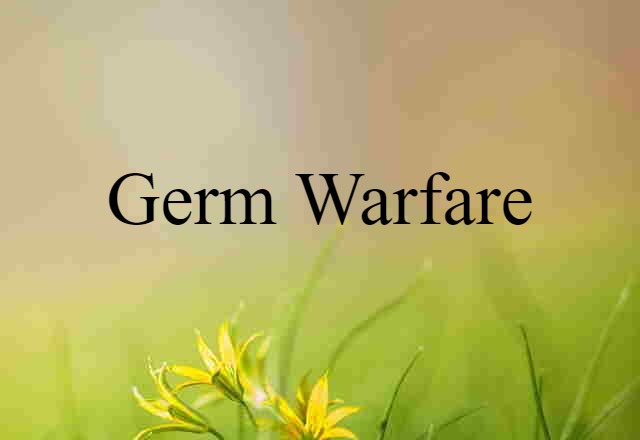 Germ Warfare (noun) Definition, Meaning & Examples