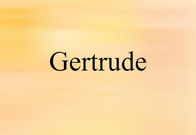 Gertrude (noun) Definition, Meaning & Examples