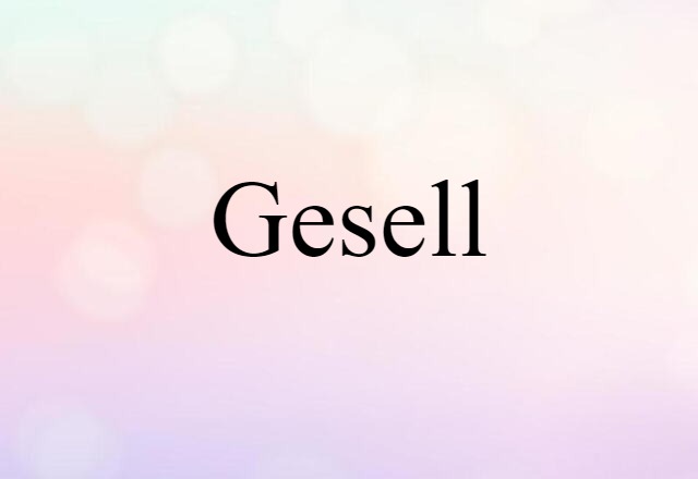 Gesell (noun) Definition, Meaning & Examples