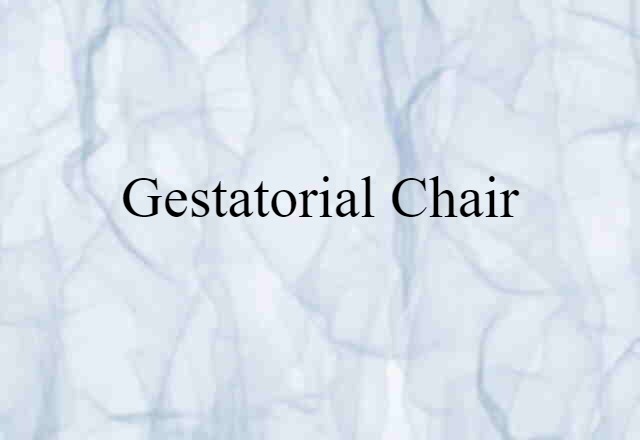 gestatorial chair