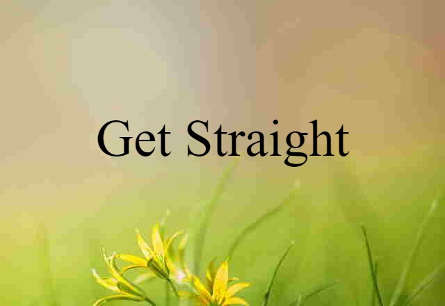 get straight