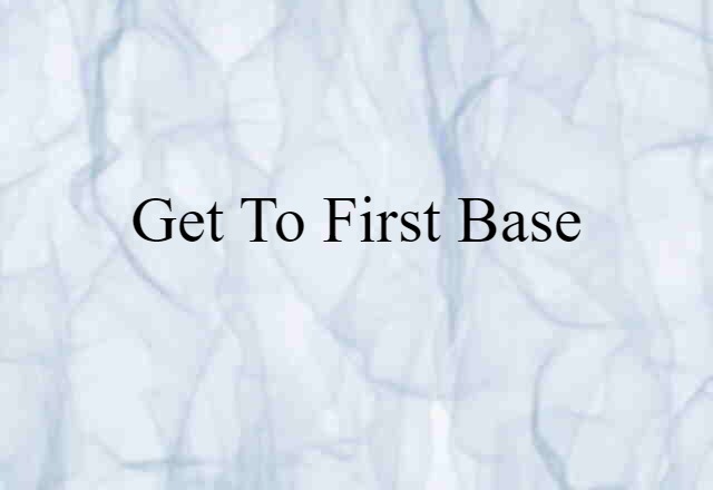 get to first base