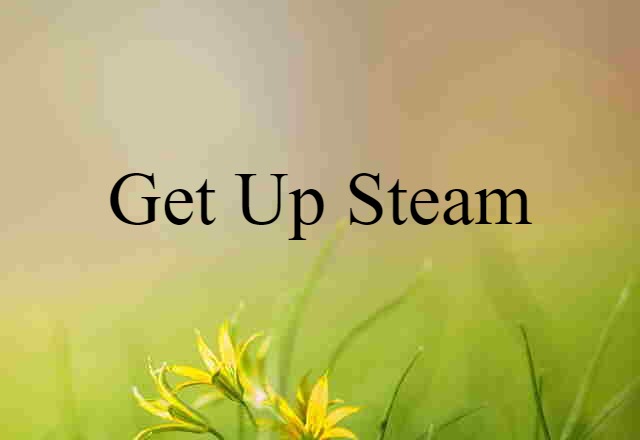 get up steam