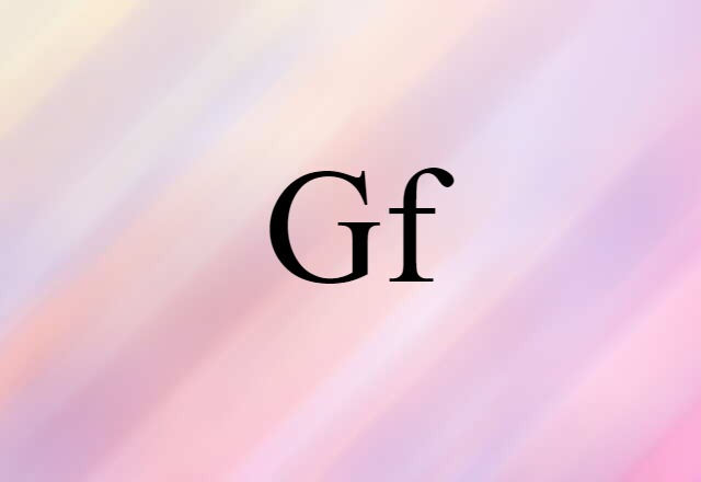 Gf (noun) Definition, Meaning & Examples