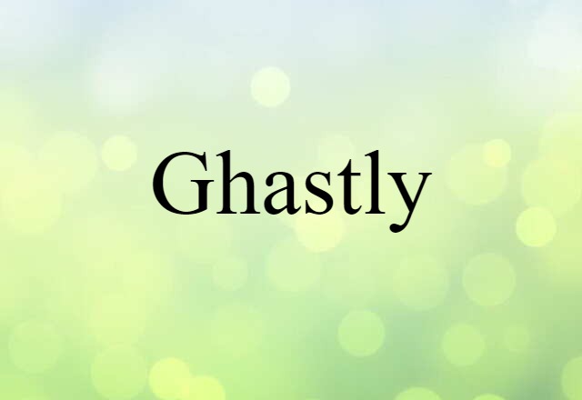 ghastly