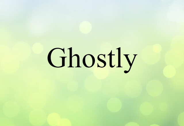 Ghostly (noun) Definition, Meaning & Examples