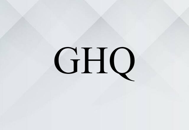 GHQ (noun) Definition, Meaning & Examples