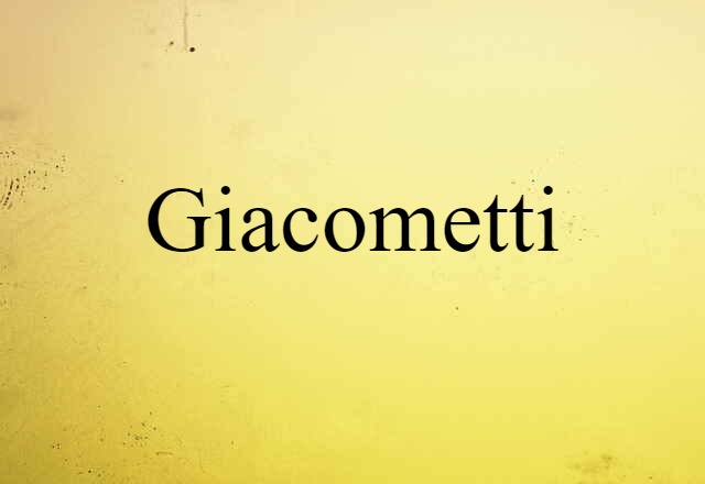 Giacometti (noun) Definition, Meaning & Examples