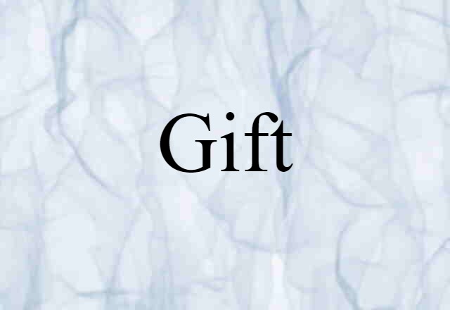 Gift (noun) Definition, Meaning & Examples