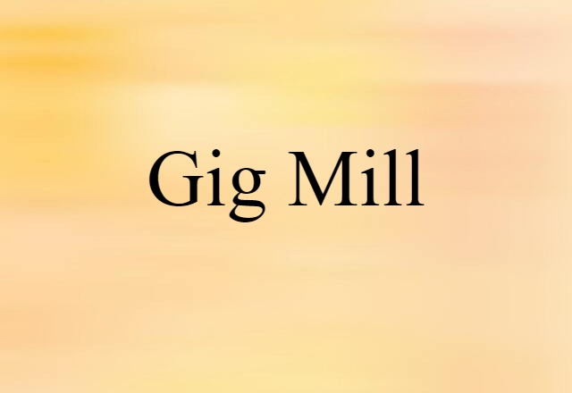 gig mill