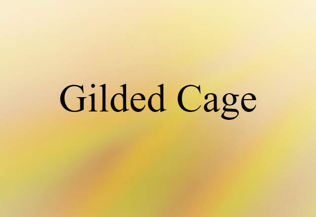 gilded cage