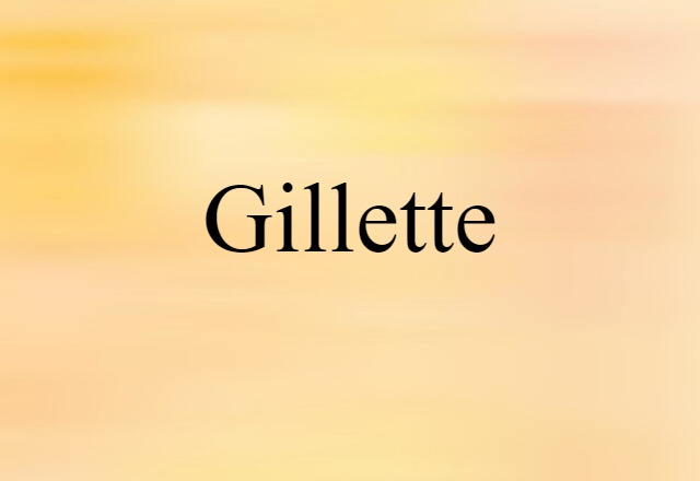 Gillette (noun) Definition, Meaning & Examples