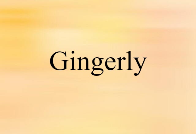 gingerly