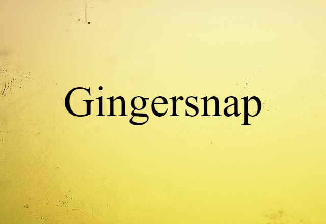 Gingersnap (noun) Definition, Meaning & Examples