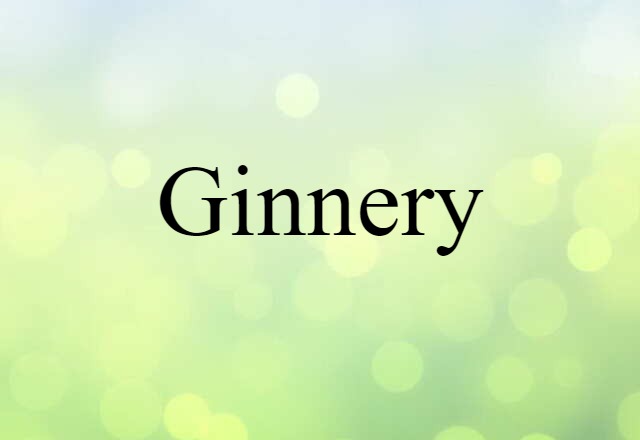 ginnery