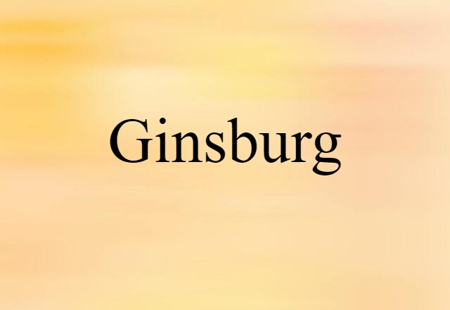 Ginsburg (noun) Definition, Meaning & Examples