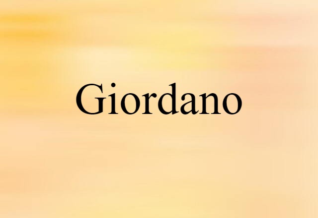 Giordano (noun) Definition, Meaning & Examples