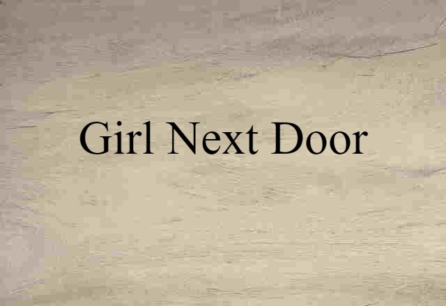 Girl Next Door (noun) Definition, Meaning & Examples