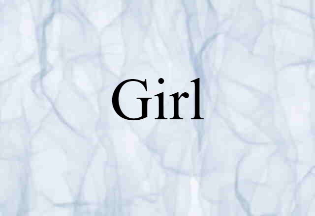 Girl (noun) Definition, Meaning & Examples