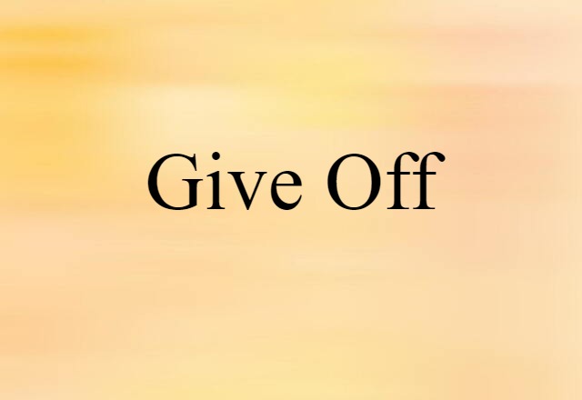 give off