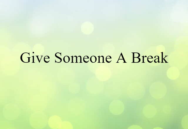 give someone a break