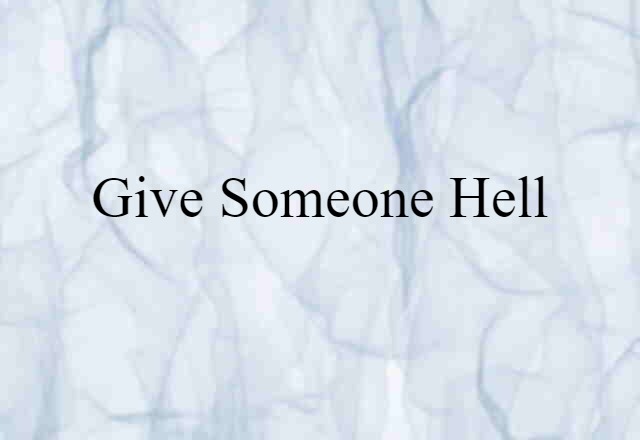 give someone hell