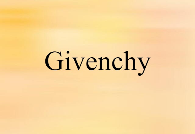 Givenchy (noun) Definition, Meaning & Examples