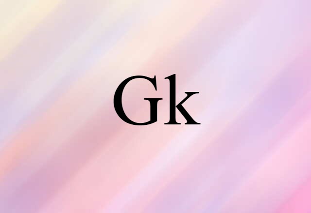 Gk (noun) Definition, Meaning & Examples