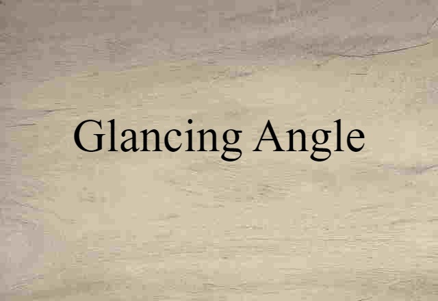 glancing angle