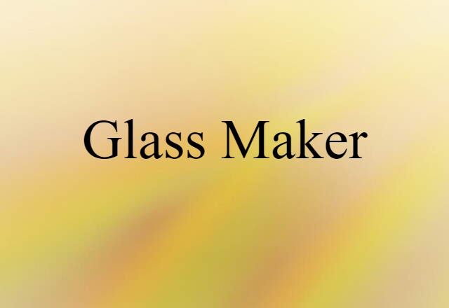 glass maker