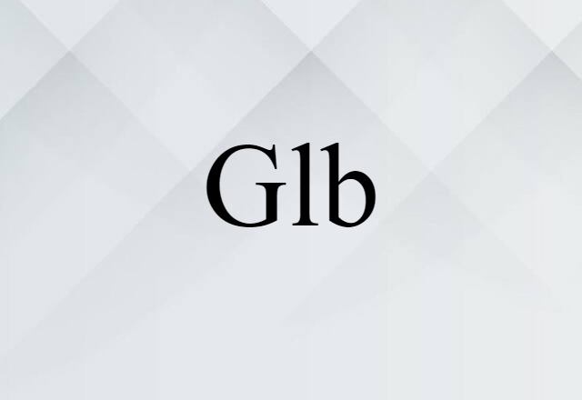 Glb (noun) Definition, Meaning & Examples