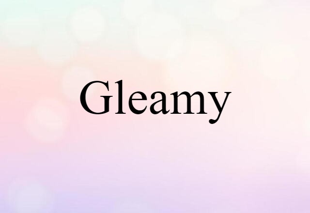 Gleamy (noun) Definition, Meaning & Examples