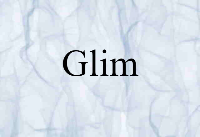 Glim (noun) Definition, Meaning & Examples