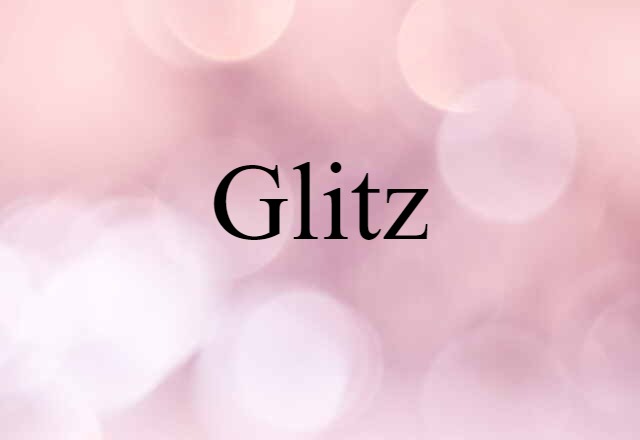 Glitz (noun) Definition, Meaning & Examples