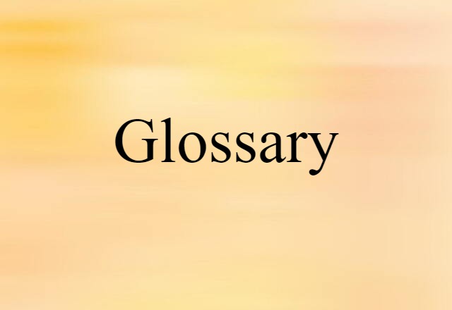 Glossary (noun) Definition, Meaning & Examples