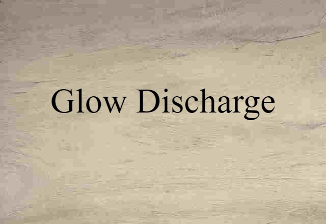 Glow Discharge (noun) Definition, Meaning & Examples