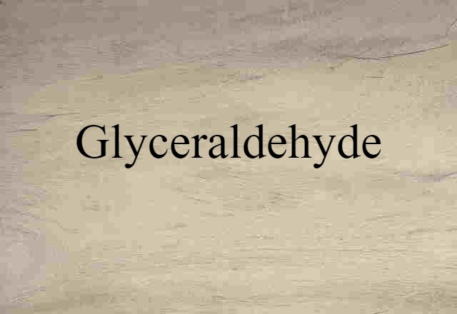 glyceraldehyde