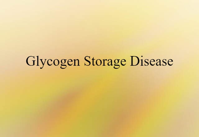 Glycogen Storage Disease (noun) Definition, Meaning & Examples